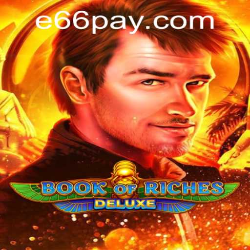 Discover the Adventure of Book of Riches Deluxe and Understanding e66 PH Login