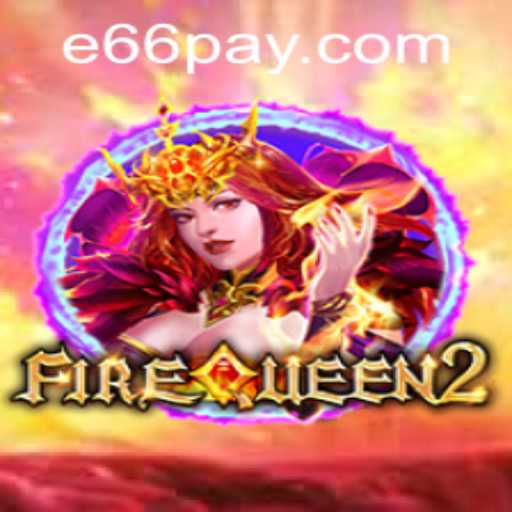 Exploring the Exciting World of FireQueen2 and the e66 PH Login