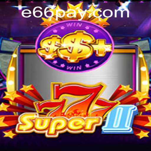 Exploring Super777II: Thrilling Gameplay and the e66 PH Login Experience